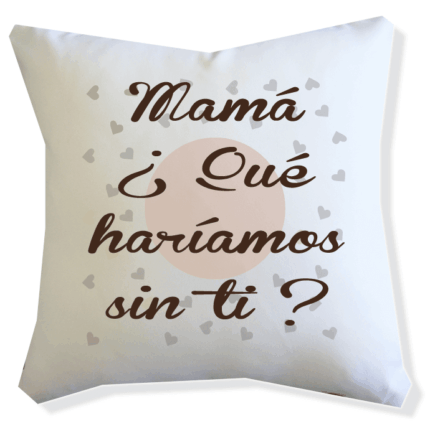 COJIN "Mama ¿Qué haríamos sin ti?